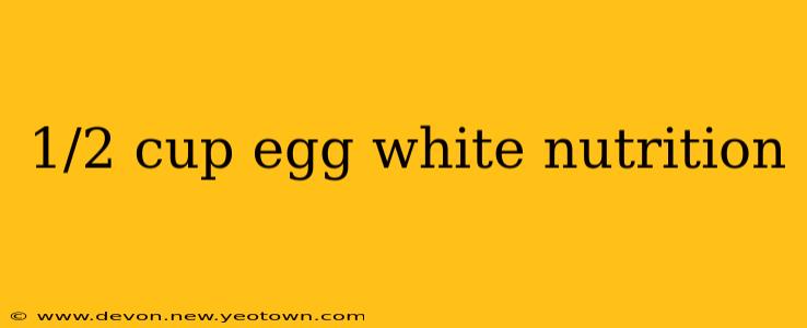 1/2 cup egg white nutrition