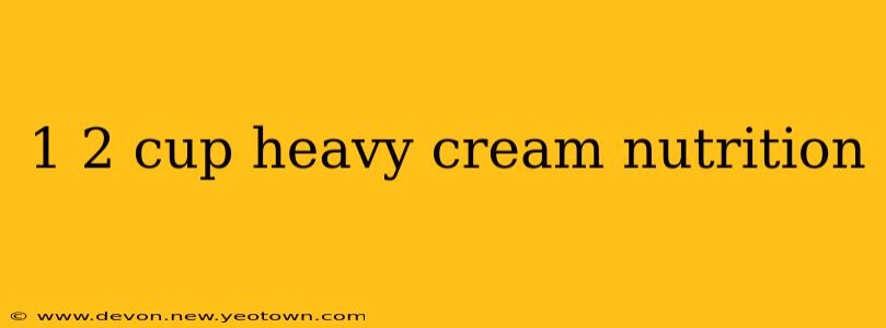 1 2 cup heavy cream nutrition