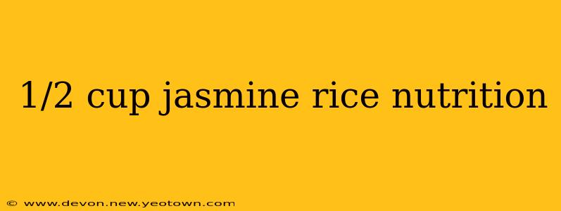 1/2 cup jasmine rice nutrition