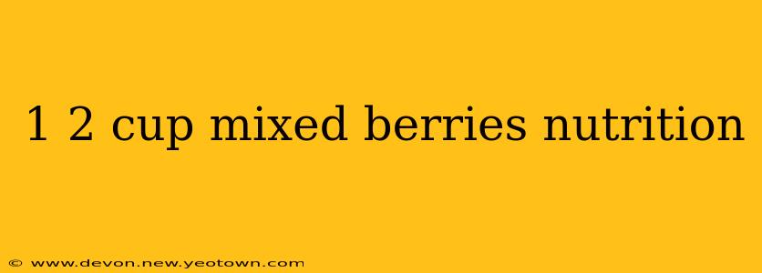 1 2 cup mixed berries nutrition
