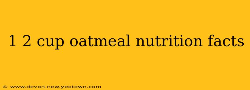 1 2 cup oatmeal nutrition facts