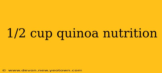 1/2 cup quinoa nutrition
