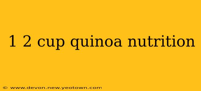 1 2 cup quinoa nutrition