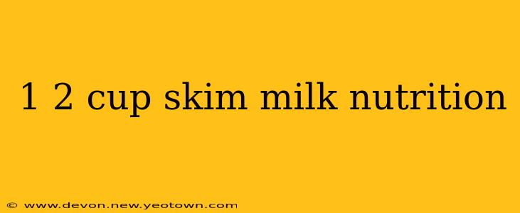 1 2 cup skim milk nutrition