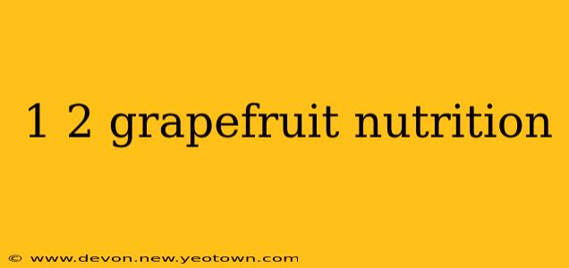 1 2 grapefruit nutrition