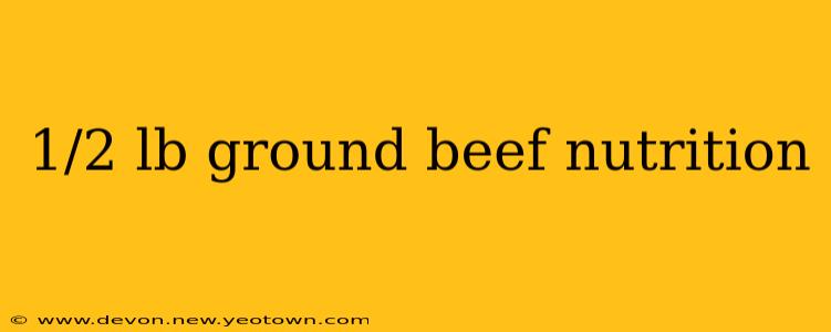 1/2 lb ground beef nutrition