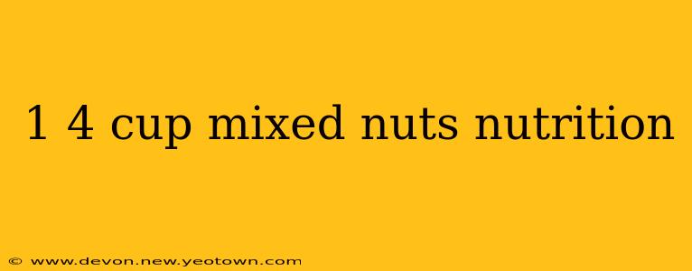 1 4 cup mixed nuts nutrition