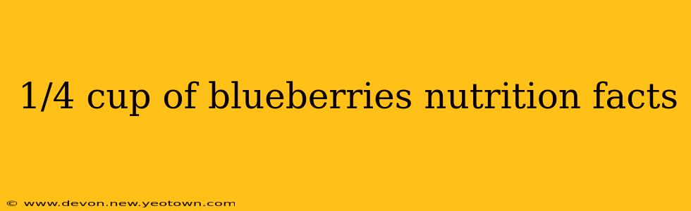 1/4 cup of blueberries nutrition facts