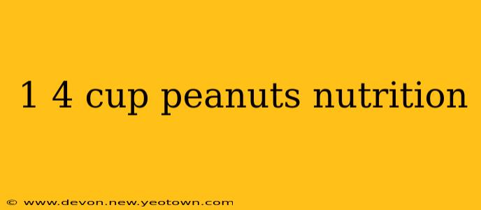 1 4 cup peanuts nutrition