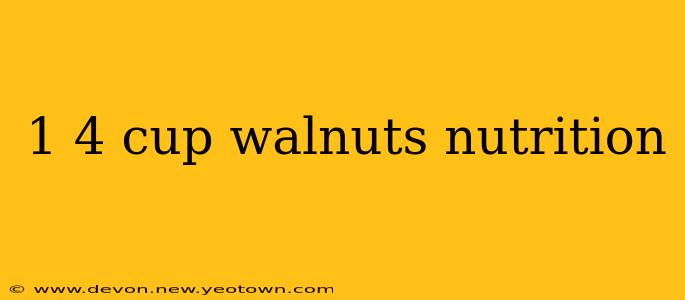 1 4 cup walnuts nutrition