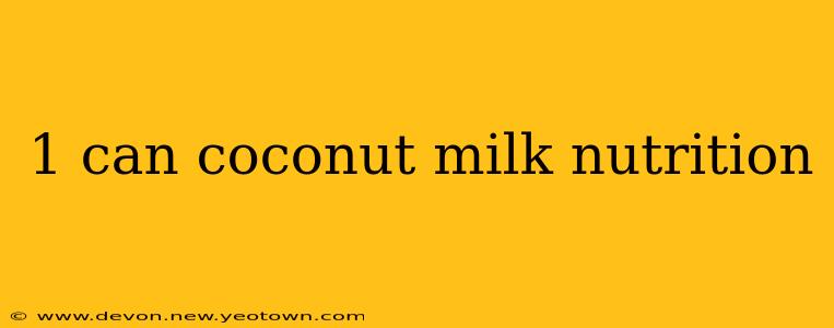 1 can coconut milk nutrition