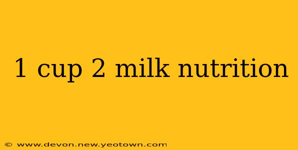 1 cup 2 milk nutrition