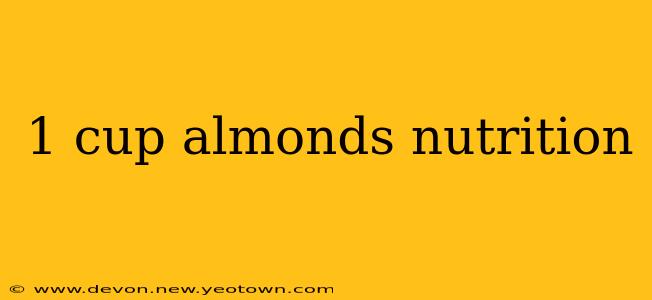 1 cup almonds nutrition