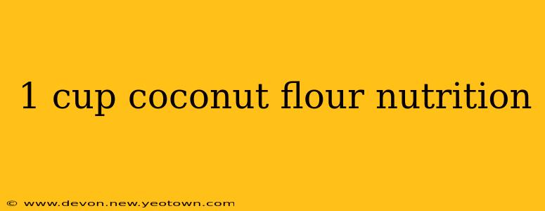 1 cup coconut flour nutrition