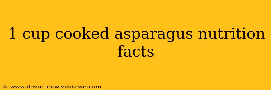 1 cup cooked asparagus nutrition facts