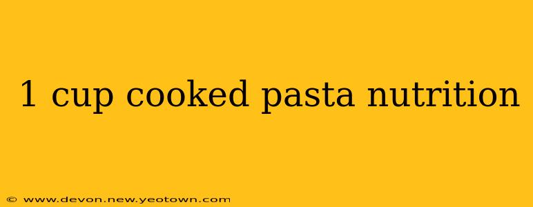 1 cup cooked pasta nutrition