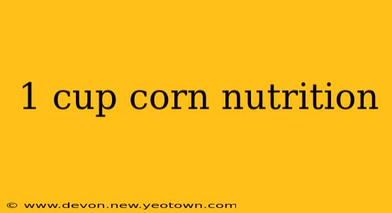 1 cup corn nutrition