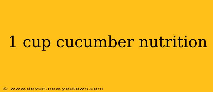 1 cup cucumber nutrition