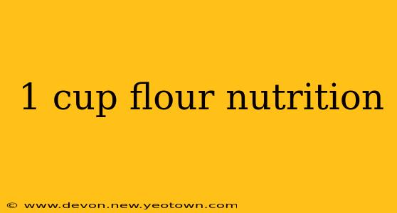1 cup flour nutrition