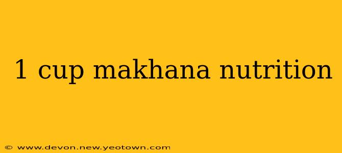 1 cup makhana nutrition