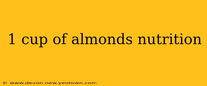 1 cup of almonds nutrition