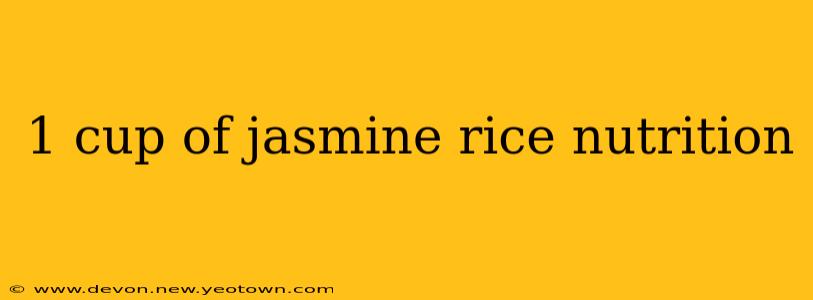 1 cup of jasmine rice nutrition