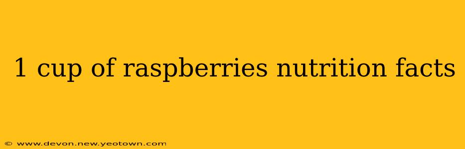 1 cup of raspberries nutrition facts