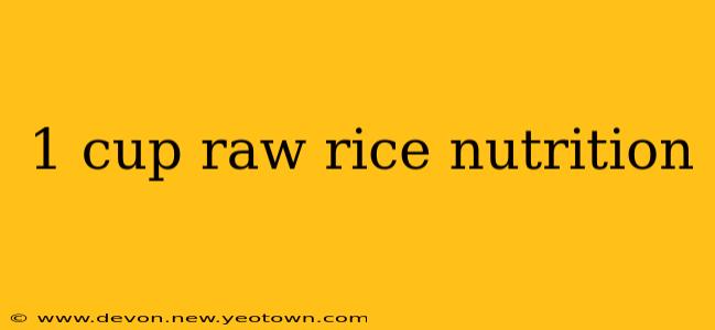 1 cup raw rice nutrition