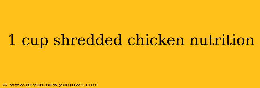 1 cup shredded chicken nutrition