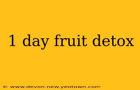 1 day fruit detox