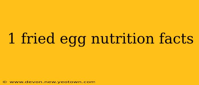 1 fried egg nutrition facts