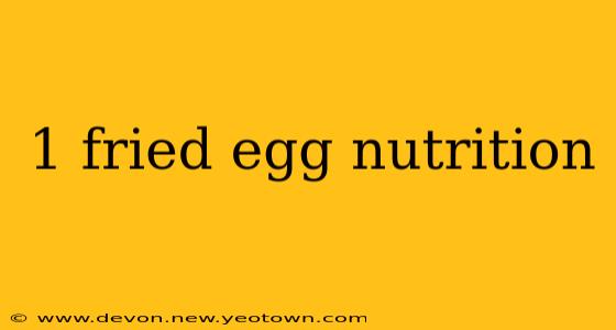 1 fried egg nutrition