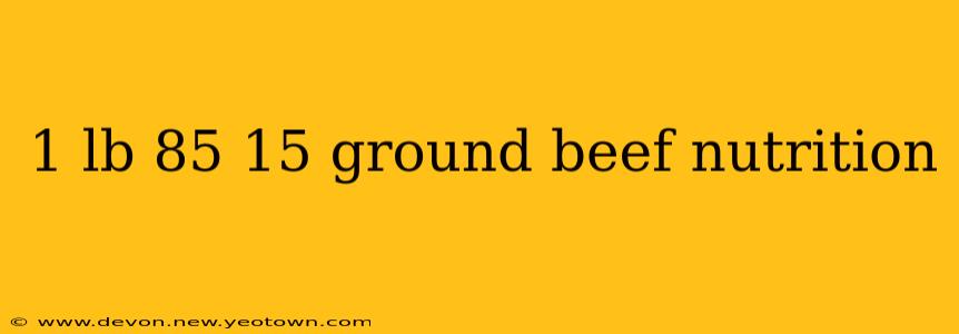 1 lb 85 15 ground beef nutrition