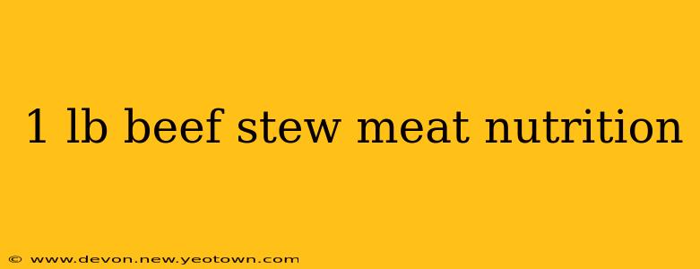 1 lb beef stew meat nutrition
