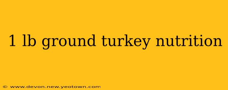 1 lb ground turkey nutrition