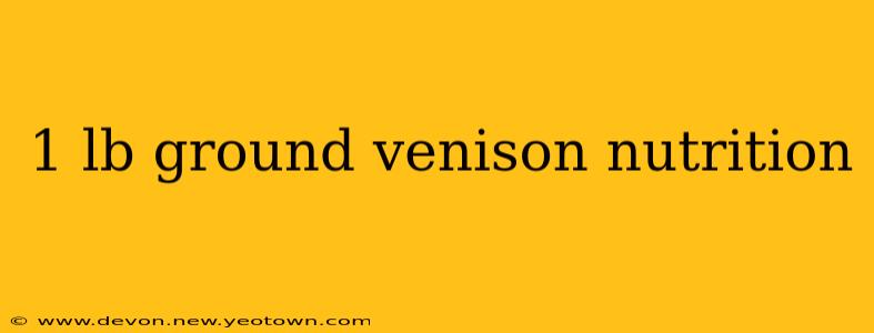 1 lb ground venison nutrition