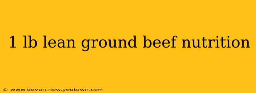 1 lb lean ground beef nutrition