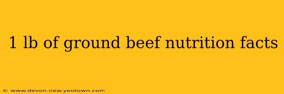 1 lb of ground beef nutrition facts