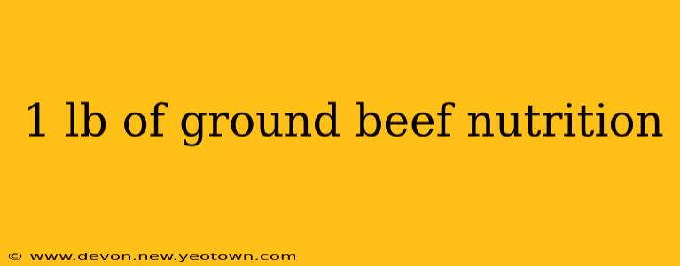 1 lb of ground beef nutrition