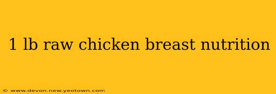 1 lb raw chicken breast nutrition