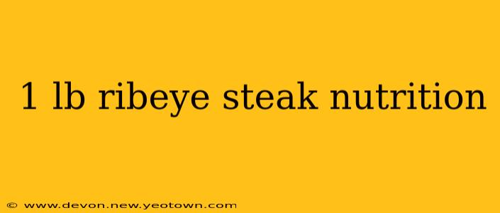 1 lb ribeye steak nutrition
