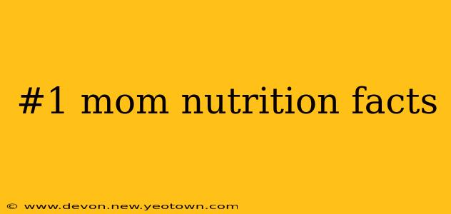 #1 mom nutrition facts
