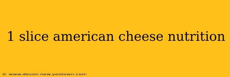 1 slice american cheese nutrition