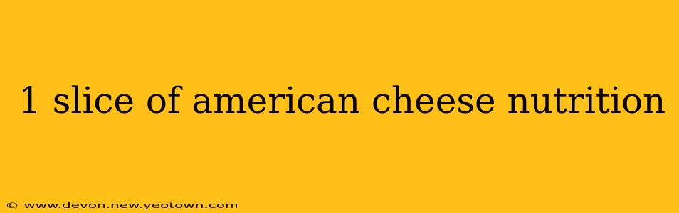 1 slice of american cheese nutrition
