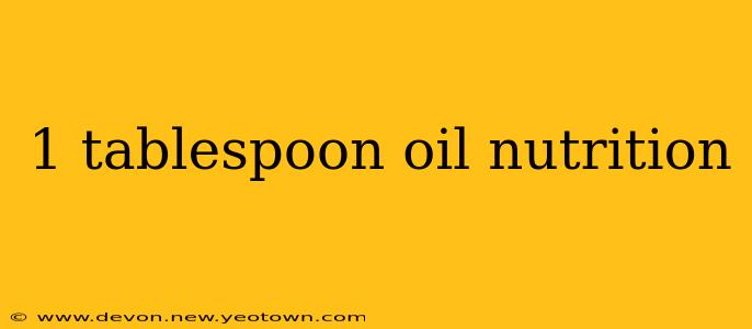 1 tablespoon oil nutrition