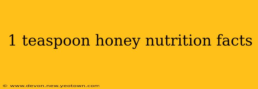 1 teaspoon honey nutrition facts