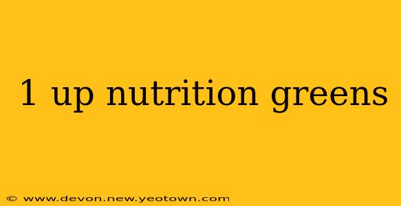 1 up nutrition greens