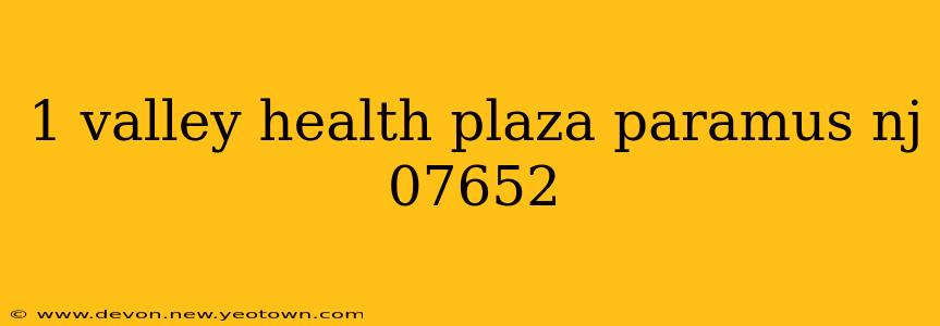 1 valley health plaza paramus nj 07652