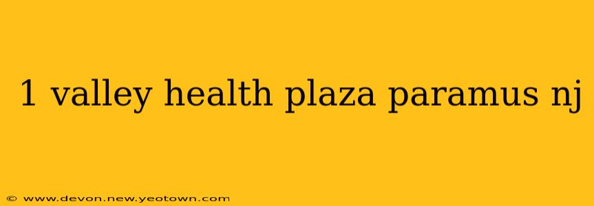 1 valley health plaza paramus nj