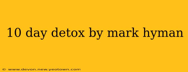10 day detox by mark hyman